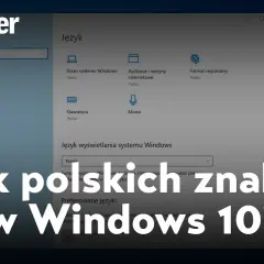 Jak spolszczyć Windows 10 i uniknąć problemów z językiem