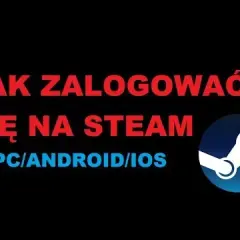 Jak zalogować się na Steam? Prosty sposób bez stresu i problemów