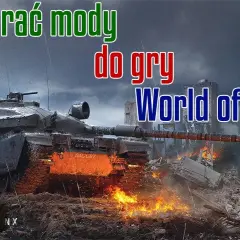 Jak bez problemu wgrać mody do World of Tanks krok po kroku