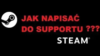 Jak skutecznie napisać do supportu Steam i rozwiązać każdy problem
