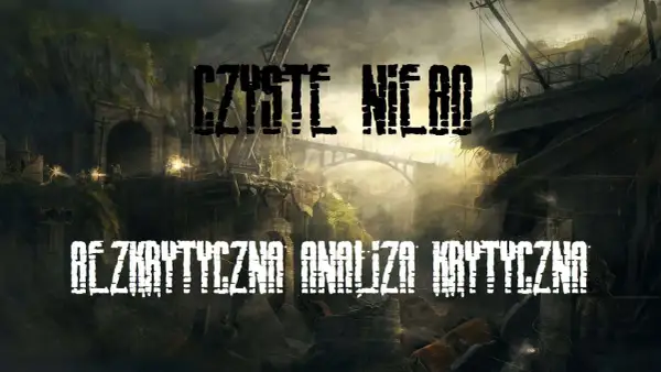 Postapokaliptyczny krajobraz z mostem w tle, pod **czystym niebem**. Napisy "CZYSTE NIERÓD" i "BEZKRZYTYCZNA ANALIZA KRYTYCZNA".